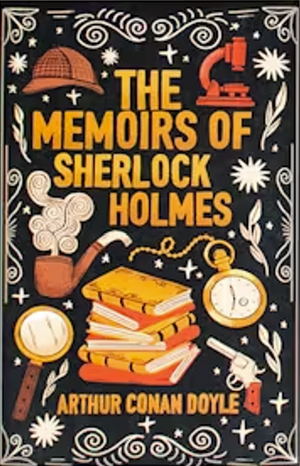 The Memoirs of Sherlock Holmes by Arthur Conan Doyle