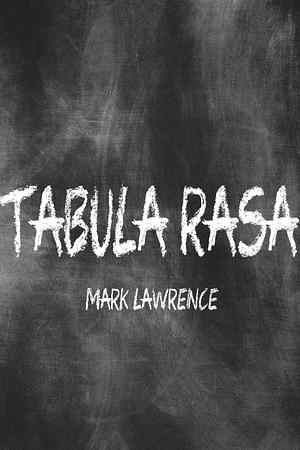 Tabula Rasa by Mark Lawrence