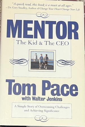 Mentor: The Kid & The CEO by Tom Pace