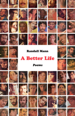 A Better Life: Poems by Randall Mann