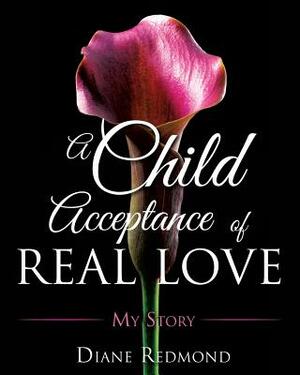 A Child Acceptance of Real Love by Diane Redmond