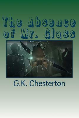 The Absence of Mr. Glass by G. K. Chesterton
