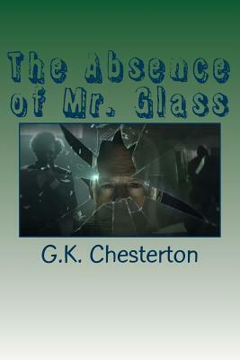 The Absence of Mr. Glass by G.K. Chesterton