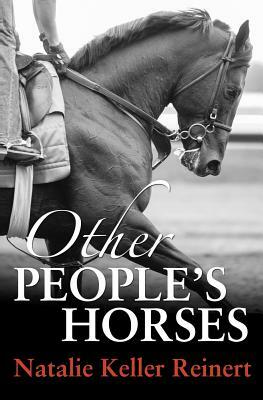 Other People's Horses by Natalie Keller Reinert