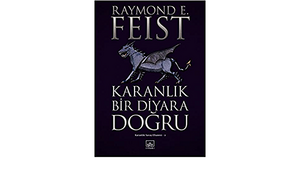 Karanlık Bir Diyara Doğru by Raymond E. Feist