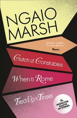 Clutch of Constables / When in Rome / Tied Up in Tinsel (The Ngaio Marsh Collection) by Ngaio Marsh