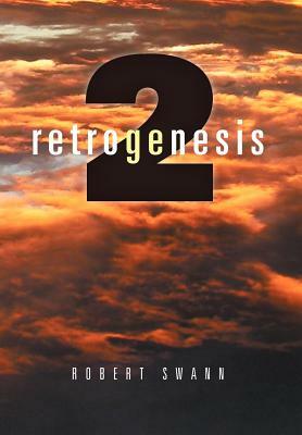 Retrogenesis 2: The Journey by Robert Swann