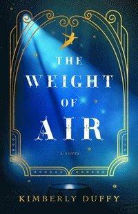 The Weight of Air by Kimberly Duffy