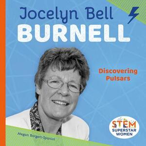 Jocelyn Bell Burnell: Discovering Pulsars by Megan Borgert-Spaniol