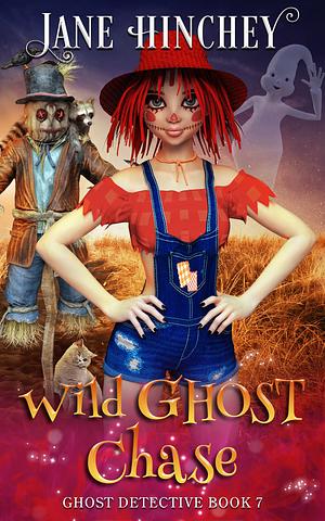 Wild Ghost Chase (Ghost Detective 7) by Jane Hinchey