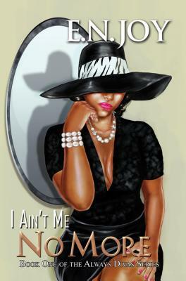 I Ain't Me No More by E. N. Joy