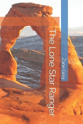 The Lone Star Ranger by Zane Grey