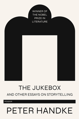 The Jukebox and Other Essays on Storytelling by Peter Handke