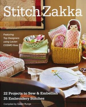 Stitch Zakka: 22 Projects to Sew & Embellish - 25 Embroidery Stitches by Gailen Runge