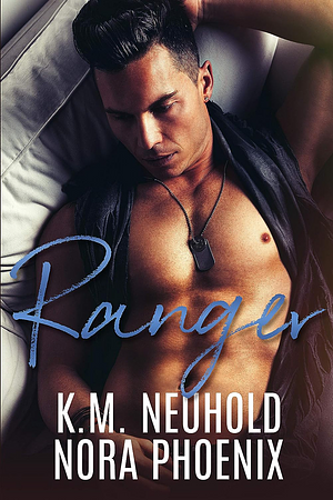 Ranger by Nora Phoenix, K.M. Neuhold
