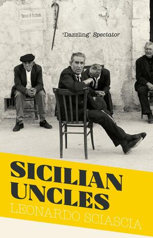 Sicilian Uncles by Leonardo Sciascia, N.S. Thompson