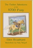 The Further Adventures of the $700 Pony by Ellen Broadhurst, Patricia Naegeli
