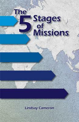 The 5 Stages of Missions: Building Genuine International Partnerships by Lindsay Cameron
