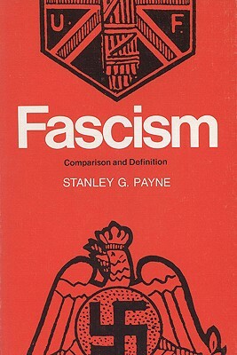 Fascism: Comparison and Definition by Stanley G. Payne