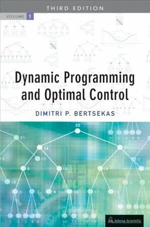 Dynamic Programming And Optimal Control, Vol. 1 by Dimitri P. Bertsekas