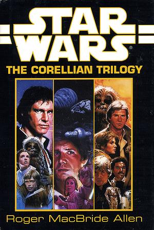 The Corellian Trilogy by Roger MacBride Allen