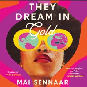 They Dream in Gold by Mai Sennaar