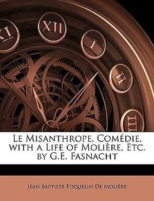 Le Misanthrope: Comédie by George Eugène Fasnacht, Molière, Molière