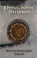 Living with Stories: Telling, Re-telling, and Remembering by William Schneider