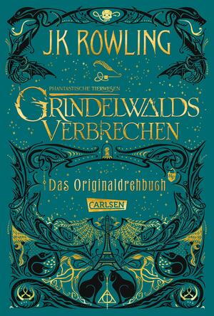 Phantastische Tierwesen: Grindelwalds Verbrechen by J.K. Rowling