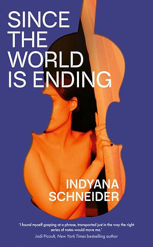 Since the World Is Ending by Indyana Schneider