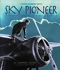 Sky Pioneer (Direct Mail Edition): A Photobiography of Amelia Earhart by Corinne Szabo