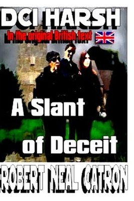 DCI HARSH A Slant of Deceit by Robert Neal Catron