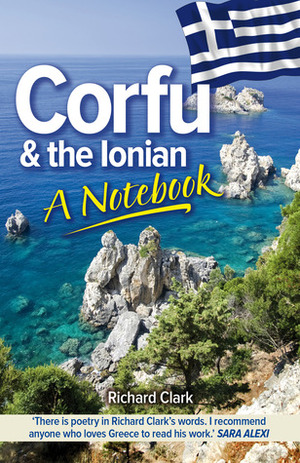 Corfu & the Ionian: A Notebook by Richard Clark