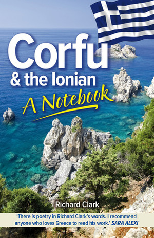 Corfu & the Ionian: A Notebook by Richard Clark