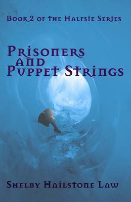 Prisoners and Puppet Strings by Shelby Hailstone Law