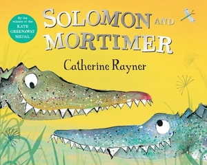 Solomon and Mortimer by Catherine Rayner