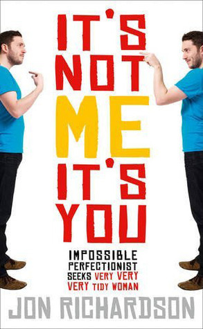 It's Not Me, It's You by Jon Richardson