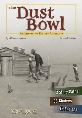 The Dust Bowl: An Interactive History Adventure by Allison Lassieur