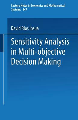 Sensitivity Analysis in Multi-Objective Decision Making by David Rios Insua