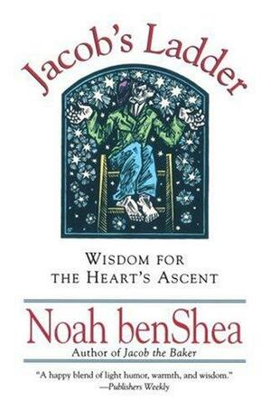 Jacob's Ladder: Wisdom for the Heart's Ascent by Noah benShea