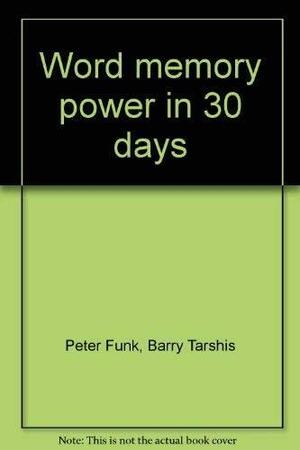 Word Memory Power in 30 Days by Peter Funk, Barry Tarshis
