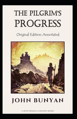 John Bunyan: The Pilgrim's Progress-Original Edition(Annotated) by John Bunyan