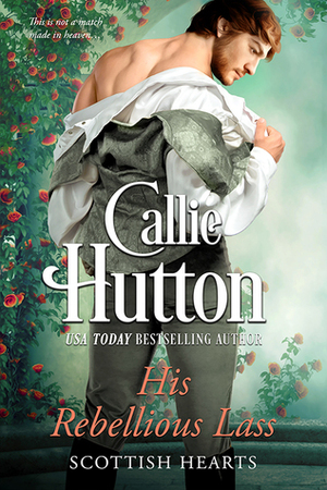 His Rebellious Lass by Callie Hutton