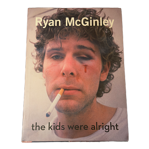 Ryan McGinley: The Kids Were Alright by Agathe Snow, Dan Colen, Nora Burnett Abrams, Jack Walls, Ryan McGinley