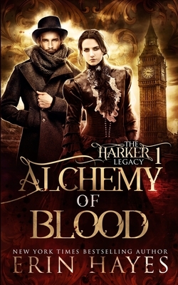 Alchemy of Blood: A Vampire Hunter Steampunk Paranormal Romance by Erin Hayes