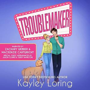 Troublemaker by Kayley Loring