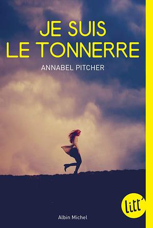 Je Suis Le Tonnerre by Annabel Pitcher