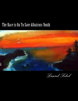 The Race is On To Save Albatross Youth by Laurel Marie Sobol