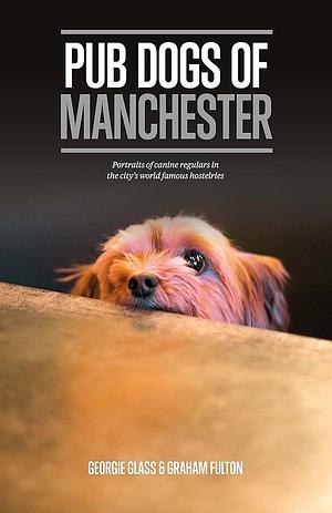 Pub Dogs of Manchester by Graham Fulton