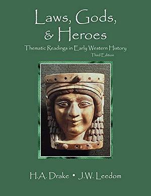 Laws, Gods, and Heroes: Thematic Readings in Early Western History by Hal A. Drake, Joe W. Leedom